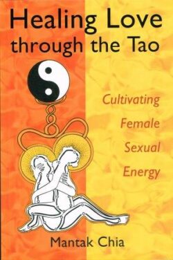 Healing Love Through The Tao by Mantak Chia
